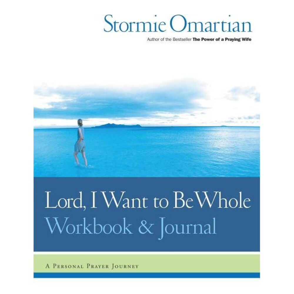 Lord, I Want to Be Whole Workbook and Journal: A Personal Prayer Journey -- Stor